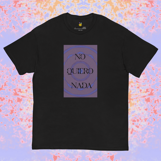 NO QUIERO NADA T-Shirt