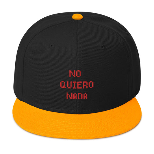 NO QUIERO NADA Embroidered Snapback